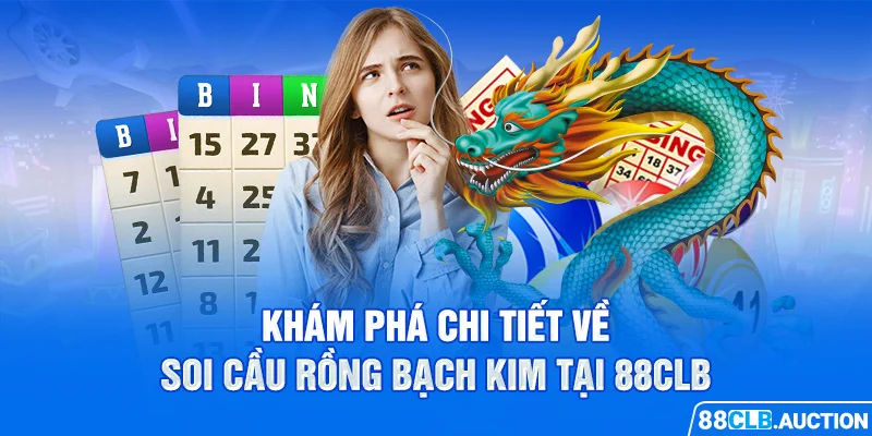 Khám phá chi tiết về soi cầu rồng bạch kim tại 88CLB