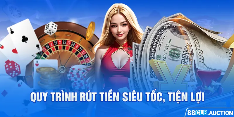 Quy trình rút tiền siêu tốc, tiện lợi