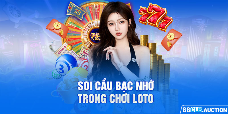 Soi cầu bạc nhớ trong chơi loto