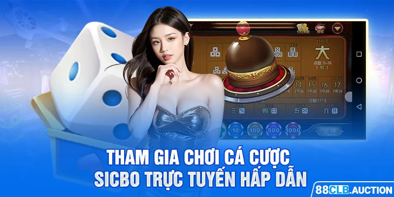 Tham gia chơi cá cược sicbo trực tuyến hấp dẫn