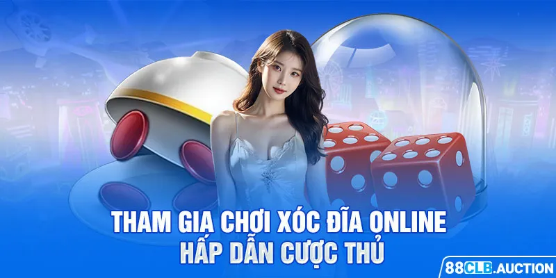 Tham gia chơi xóc đĩa online hấp dẫn cược thủ