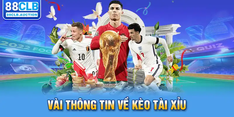 Vài thông tin về kèo tài xỉu