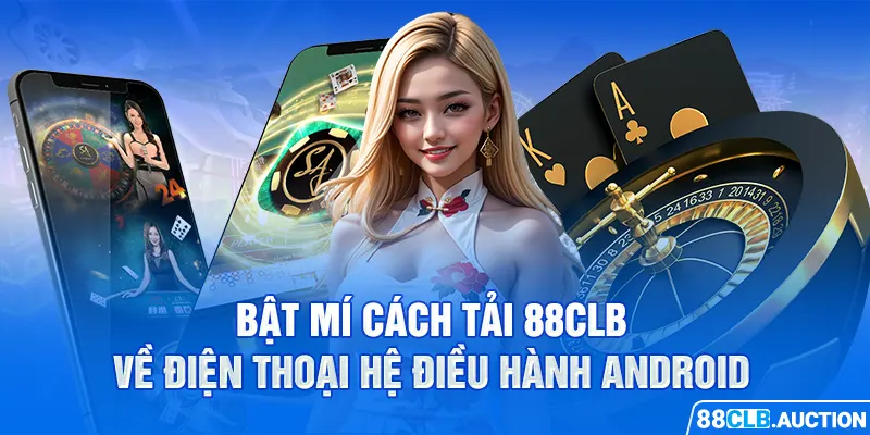 Bật mí cách tải 88CLB về điện thoại hệ điều hành Android