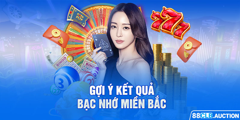 Gợi ý kết quả bạc nhớ miền Bắc