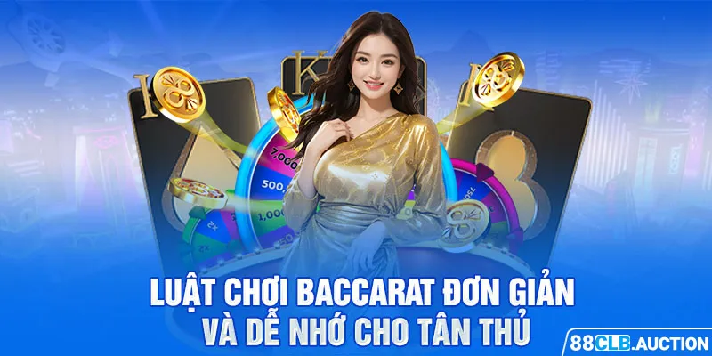 Luật chơi Baccarat đơn giản và dễ nhớ cho tân thủ