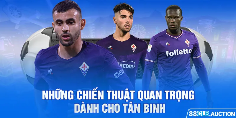 Những chiến thuật quan trọng dành cho tân binh