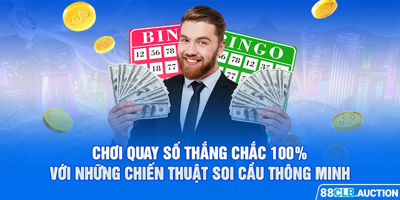 Chơi quay số thắng chắc 100% với những chiến thuật soi cầu thông minh 