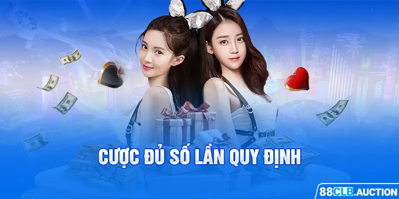 Cược đủ số lần quy định