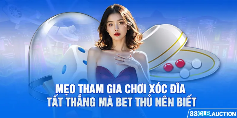 Mẹo tham gia chơi xóc đĩa tất thắng mà bet thủ nên biết