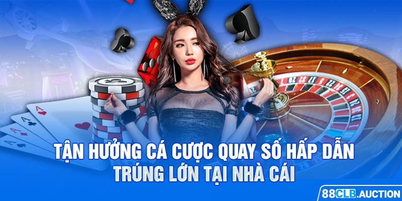 Tận hưởng cá cược quay số hấp dẫn trúng lớn tại nhà cái 